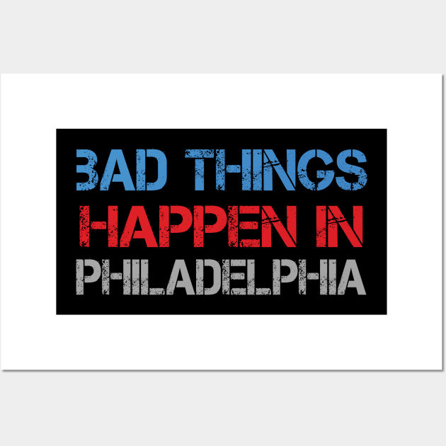 Bad Things Happen In Philadelphia bad things happen bad things trump Wall Art by Gaming champion